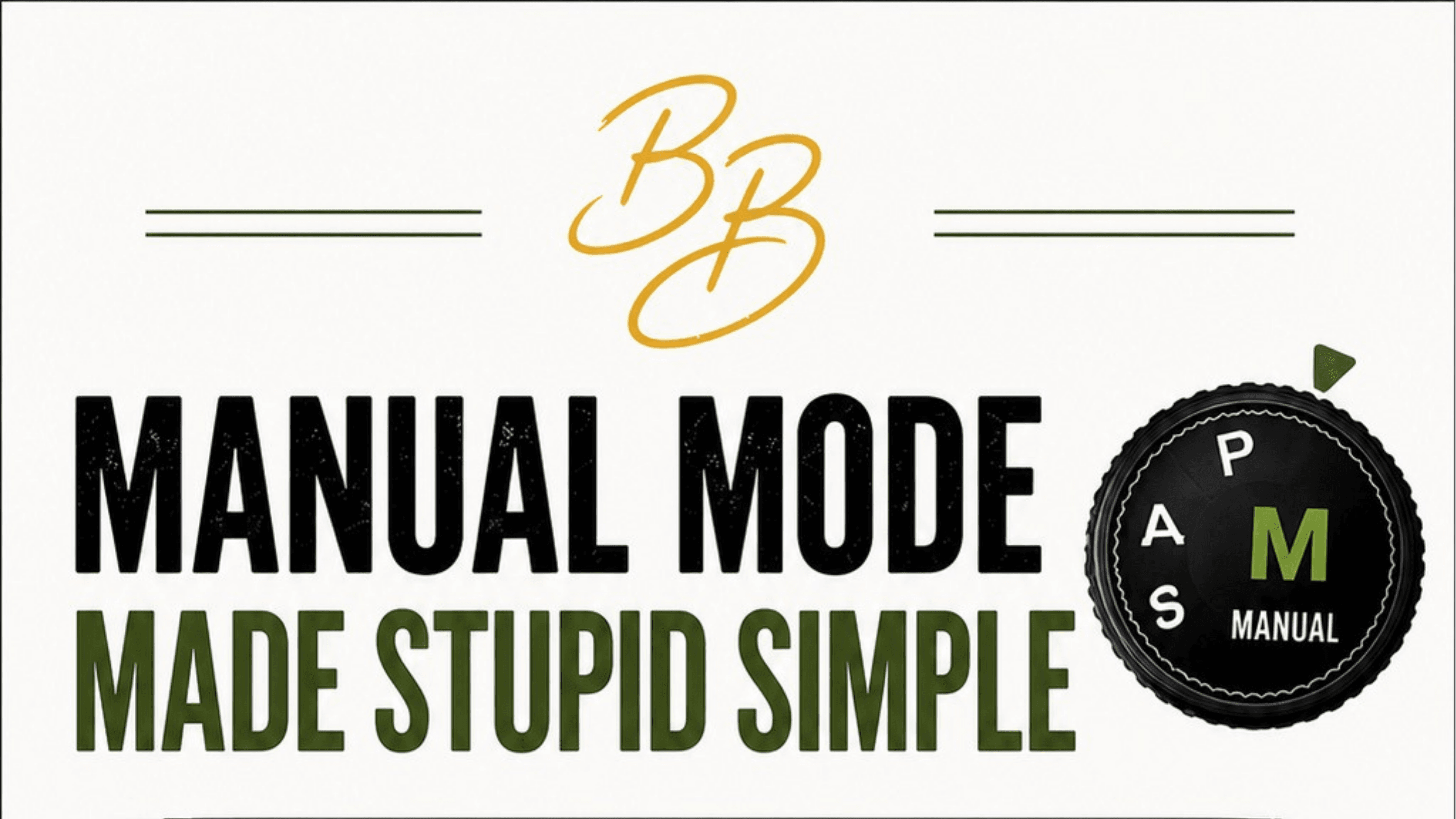 Manual Mode Made Stupid Simple