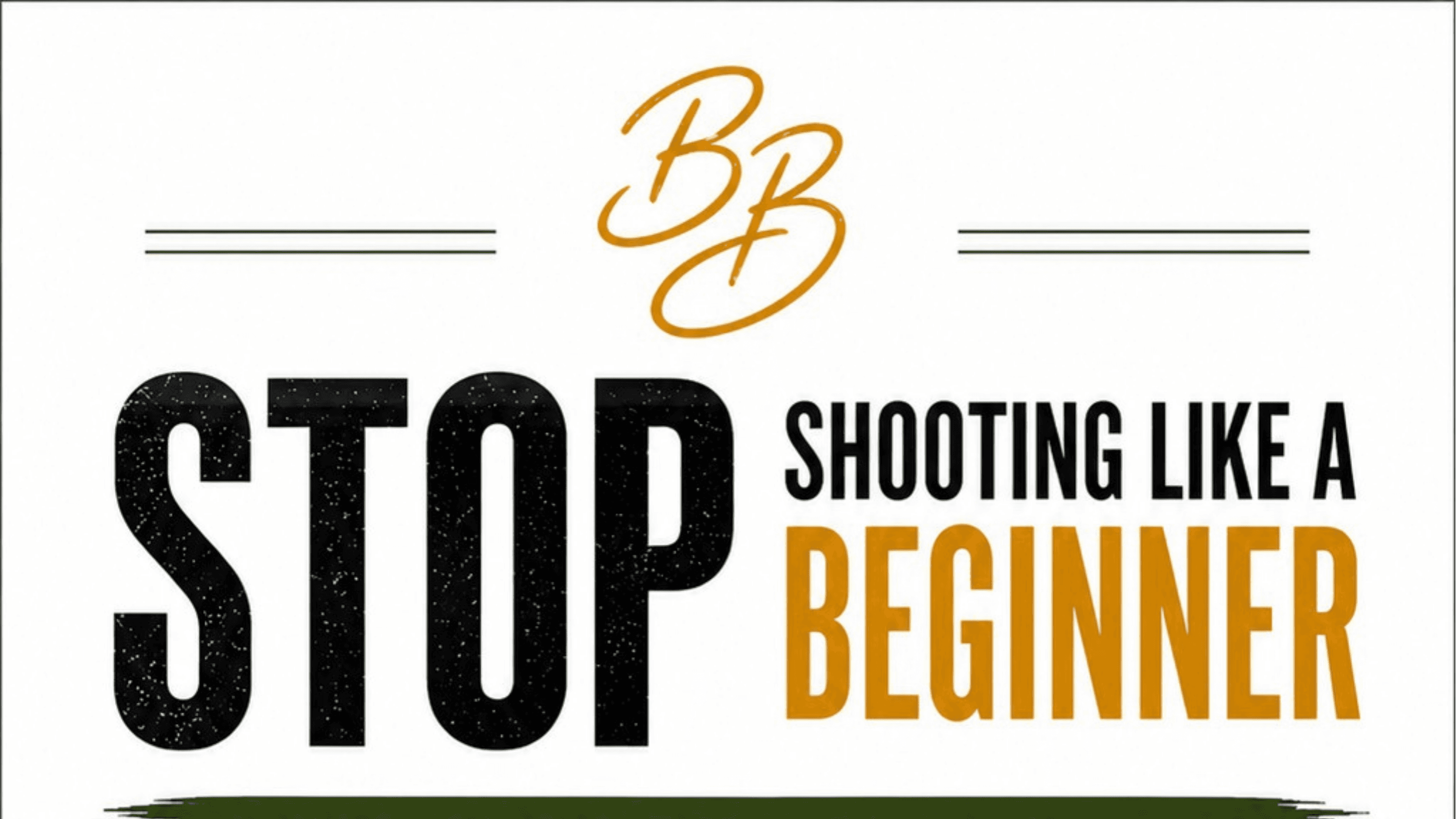 Stop Shooting Like a Beginner