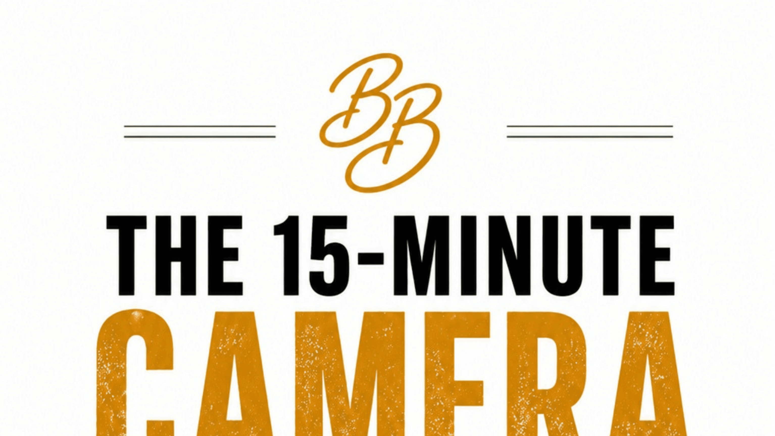 The 15 Minute Camera Reset