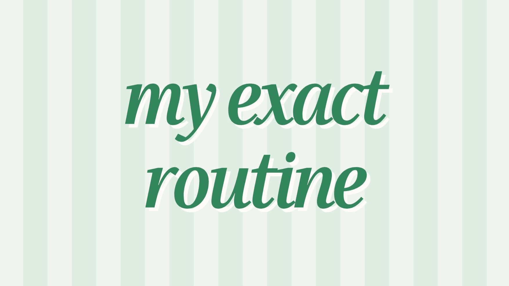 My exact skincare routine