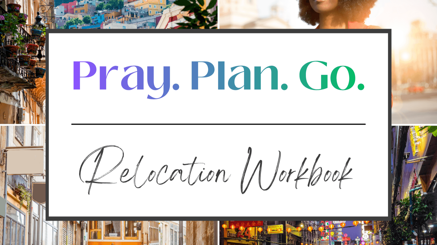 Pray. Plan. Go. Relocation Workbook