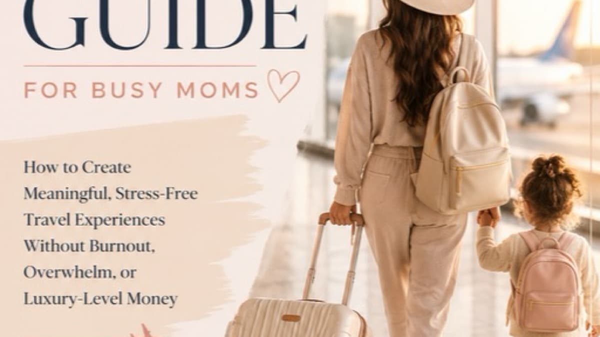 The Soft Life Travel Guide for Busy Moms