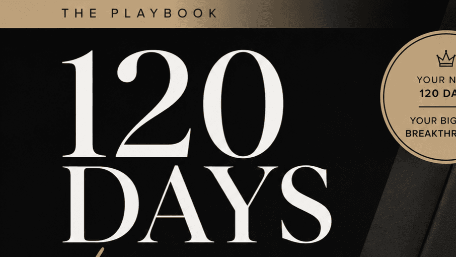 Your Next 120 Days Starts Here