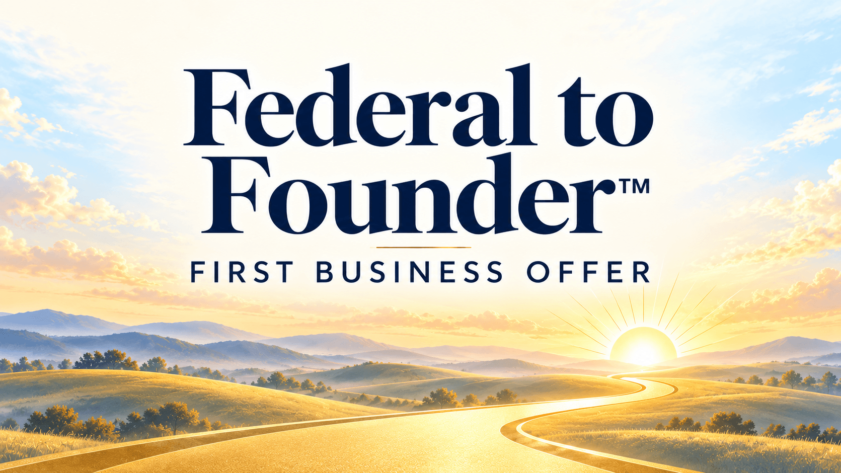 Federal to Founder™ -First Business Offer