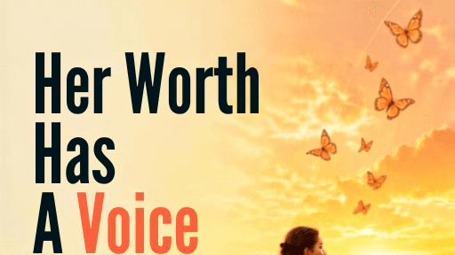 Her Worth Has A Voice 