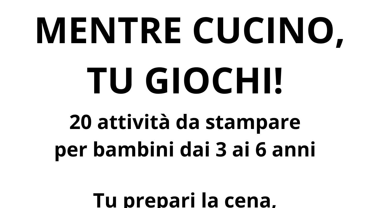 Mentre cucino, tu giochi!