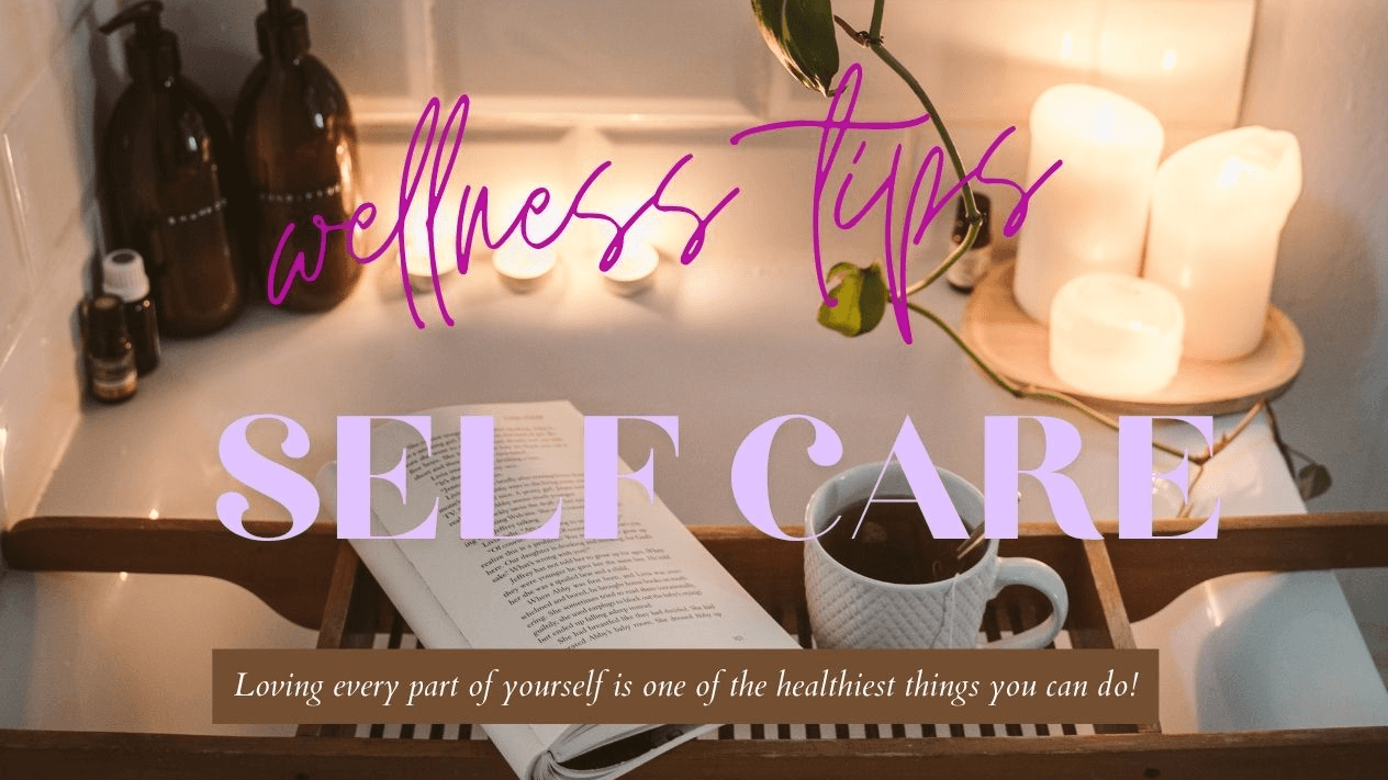Self Care: Wellness Tips