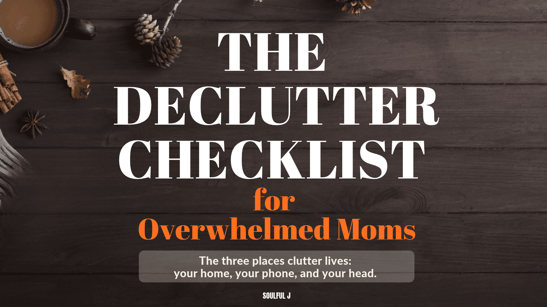 The Declutter Checklist for Overwhelmed Moms