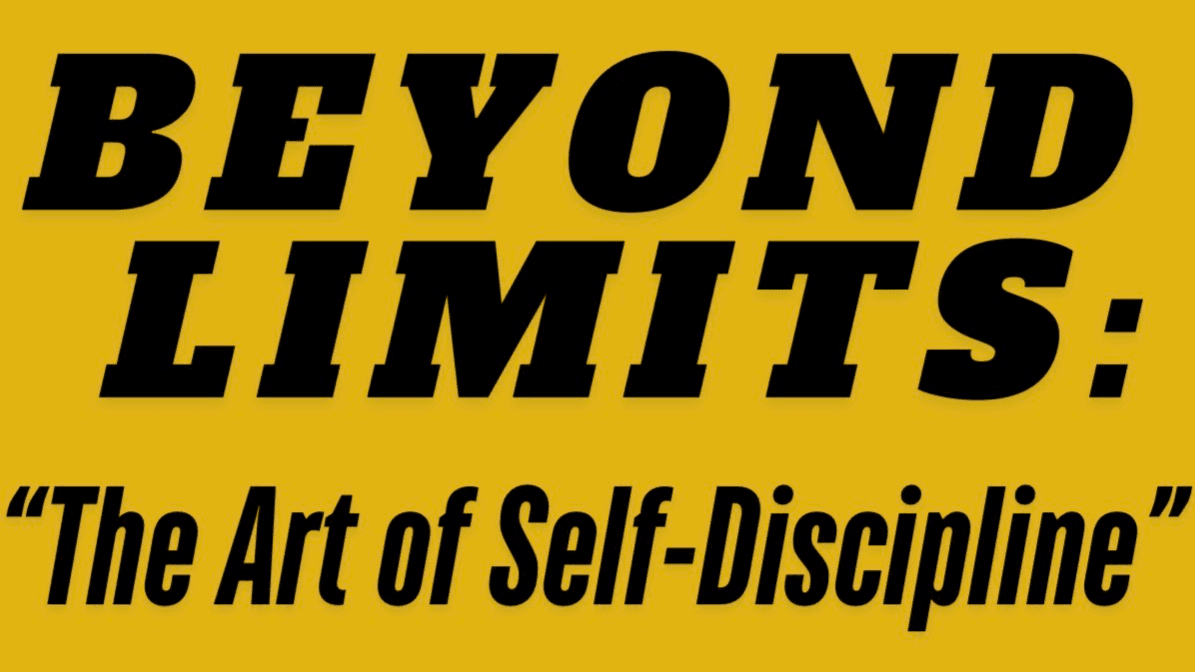Beyond Limits:"The Art Of Self-Discipline"