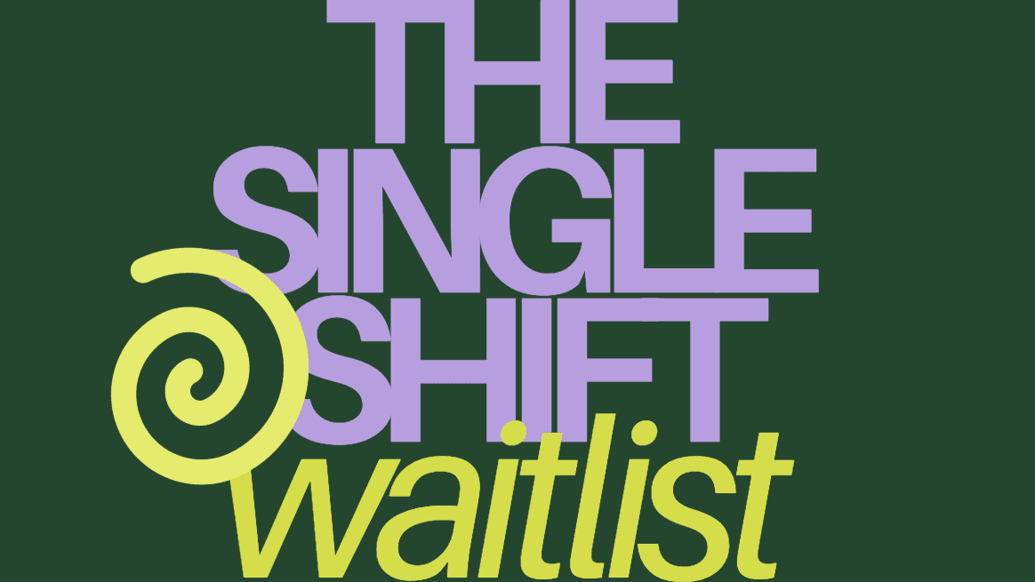 THE SINGLE SHIFT WAITLIST
