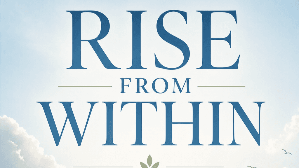 Rise From Within - A Roadmap to Mental Wellness