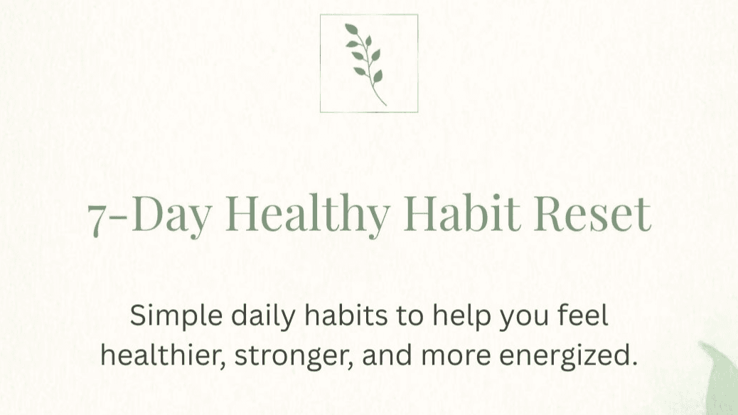 Get Your Free 7-Day Healthy Habit Reset