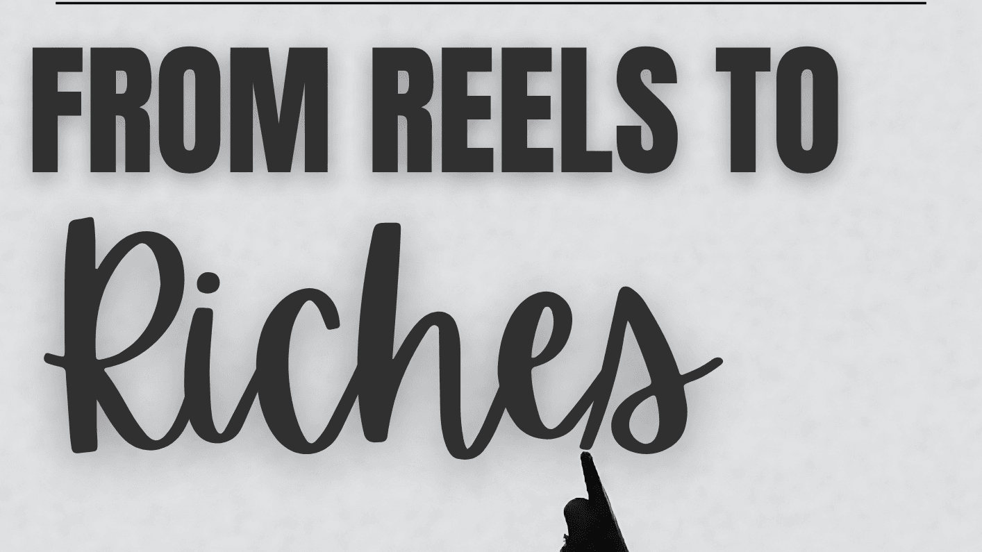 📲 REELS TO RICHES!