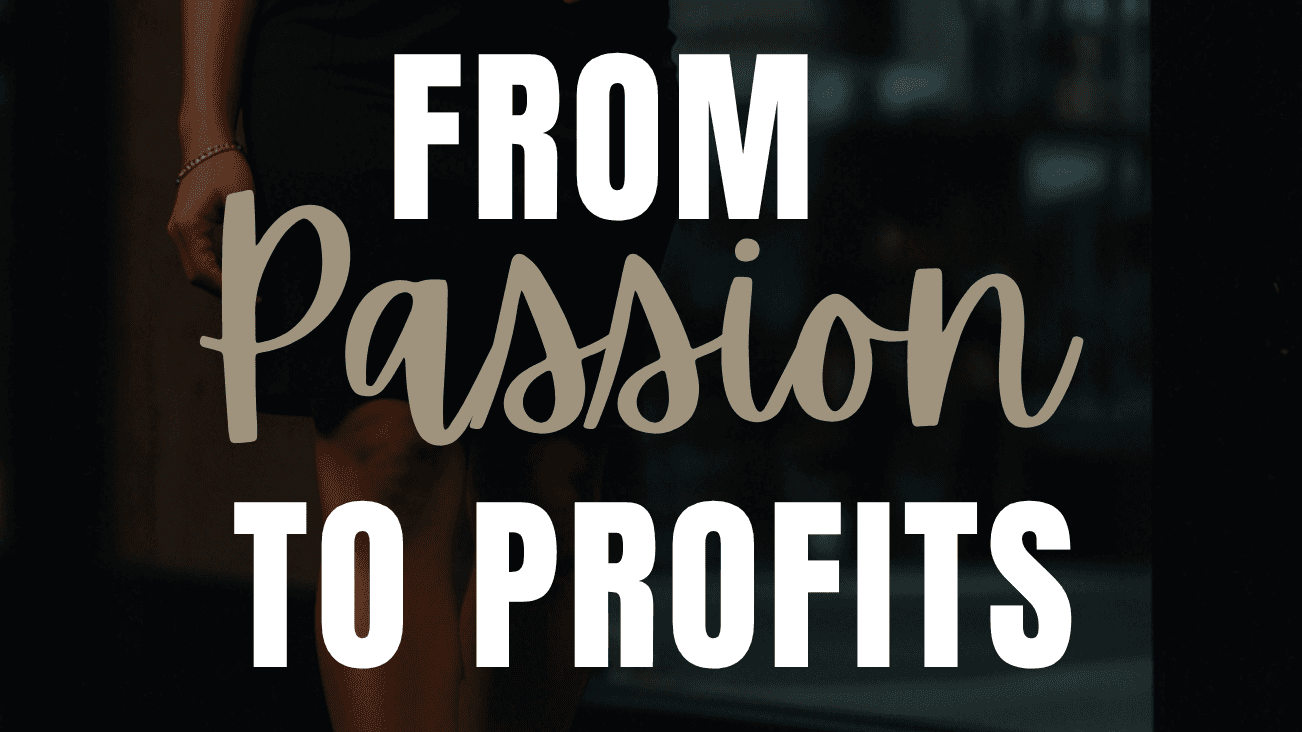 🔥 From Passion to Profit