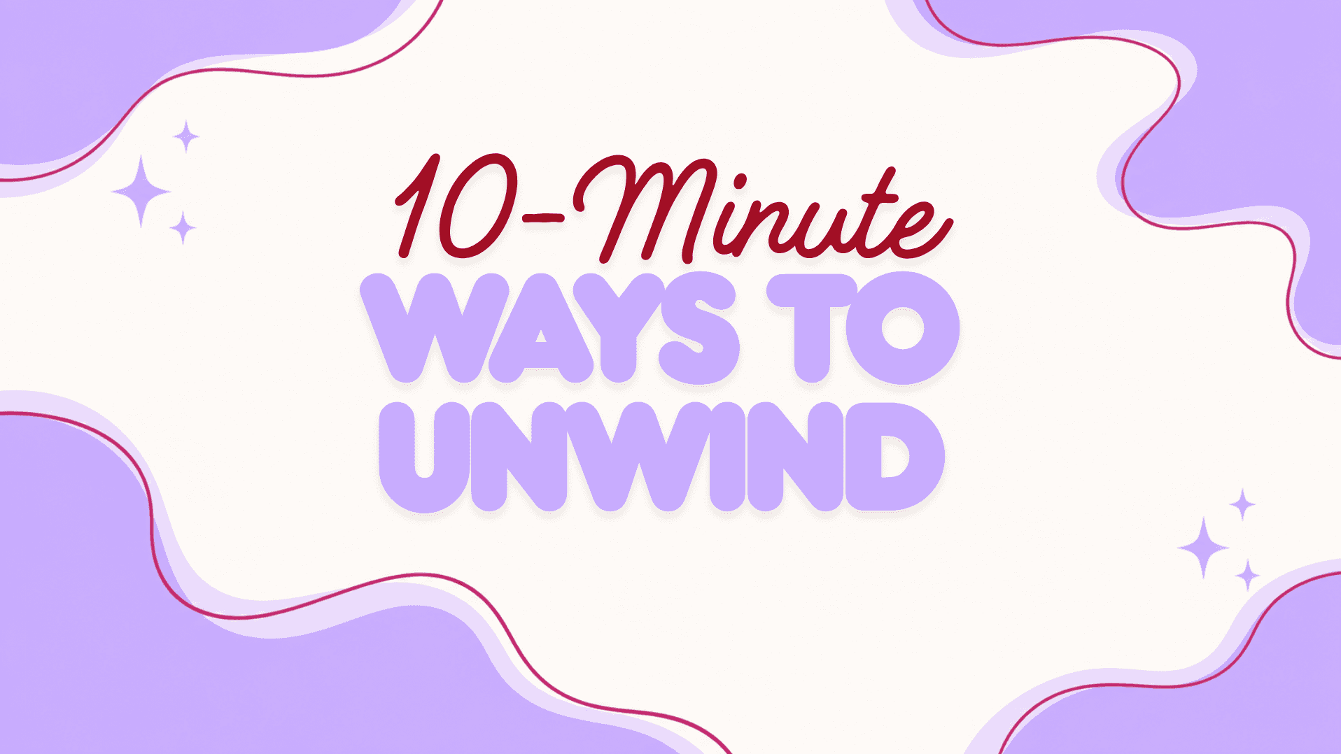 10-Minute Ways to Unwind 🌙