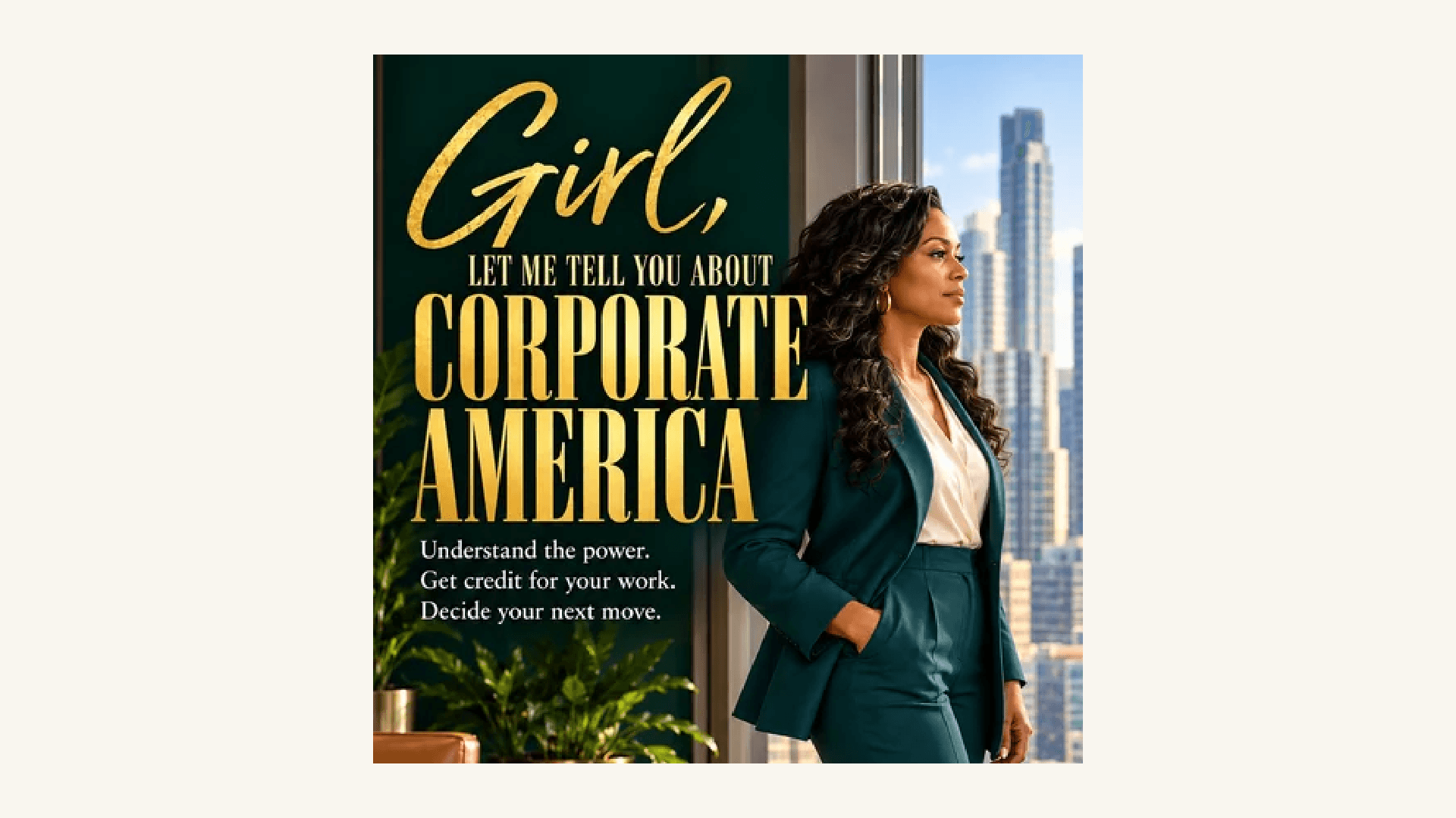 Girl, Let Me Tell You About Corporate America