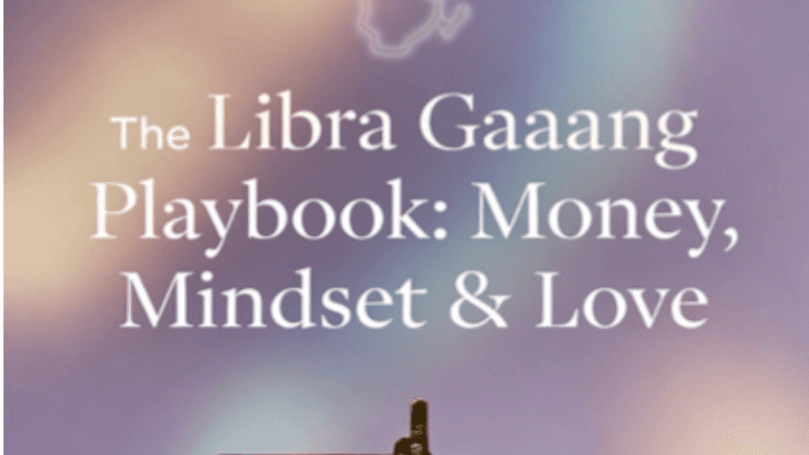 The Libra Gaaang playbook : Money, mindset, & love