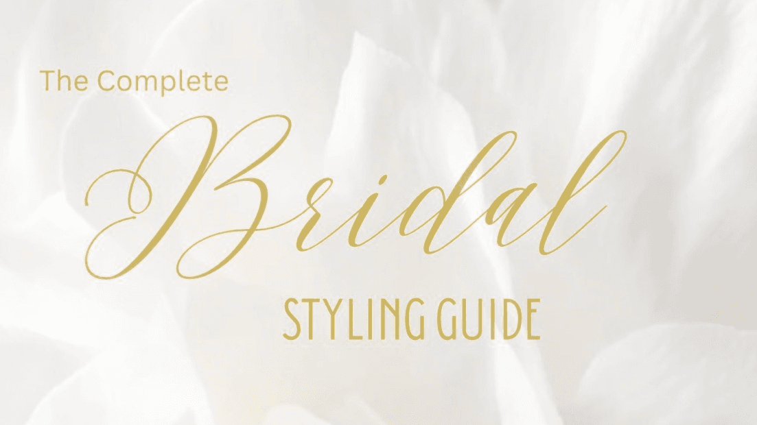 The Complete Bridal Styling Guide