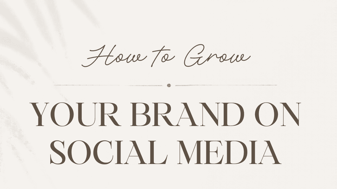 How to Grow your Brand on Social Media