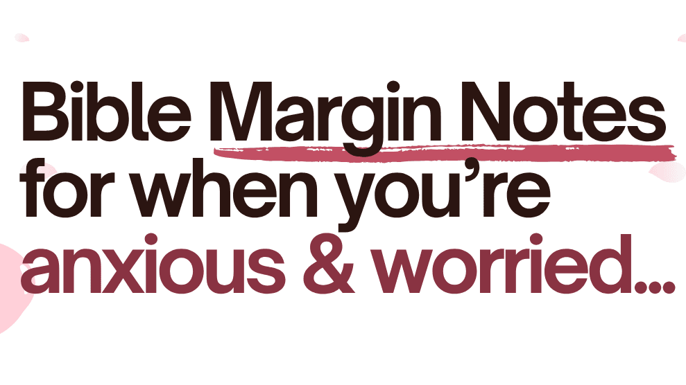 Anxious & Worried | Bible Margin Notes