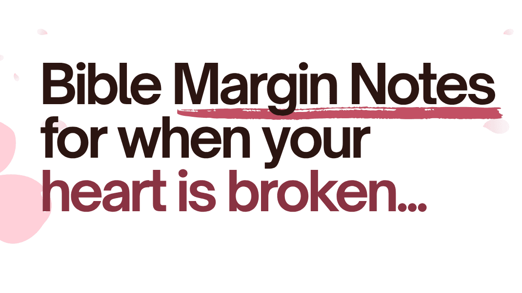 Heart Is Broken | Bible Margin Notes