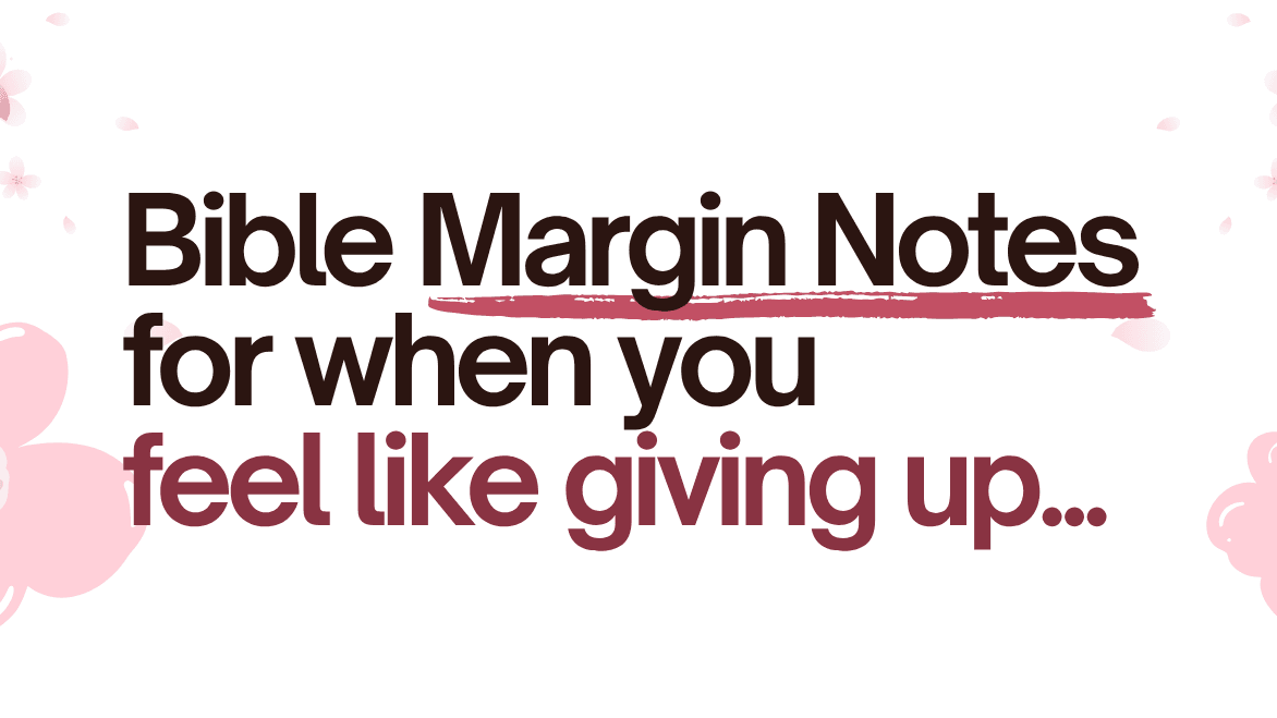 Feel Like Giving Up | Bible Margin Notes