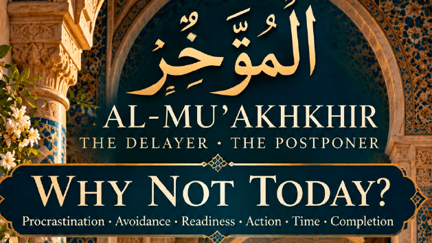 Workbook 72 - Al-Mu'akhkhir- The Delayer