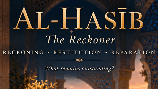 Workbook 40 Al Hasib- Reckoning • Restitution •