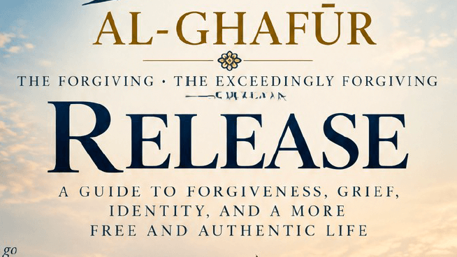Workbook 34 Al Ghafur- Forgiveness & Grief