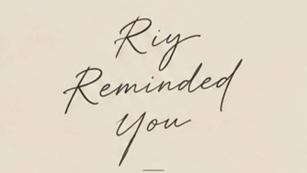 Riy Reminded You 