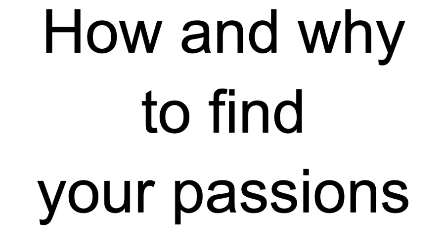 How and why to find your passions [Founding ed.]