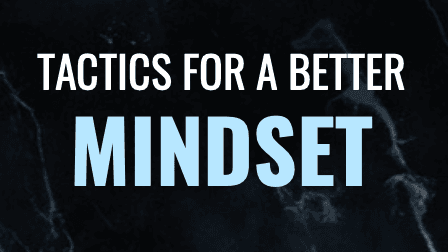 4- Key Tactics For An Unshakable Mindset
