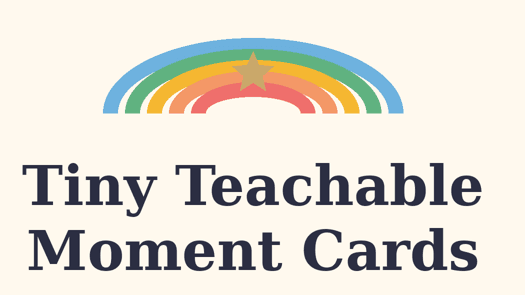 Tiny Teachable Moment Cards