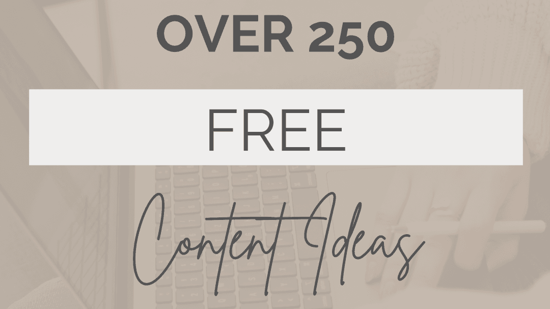 Over 250 content ideas!!