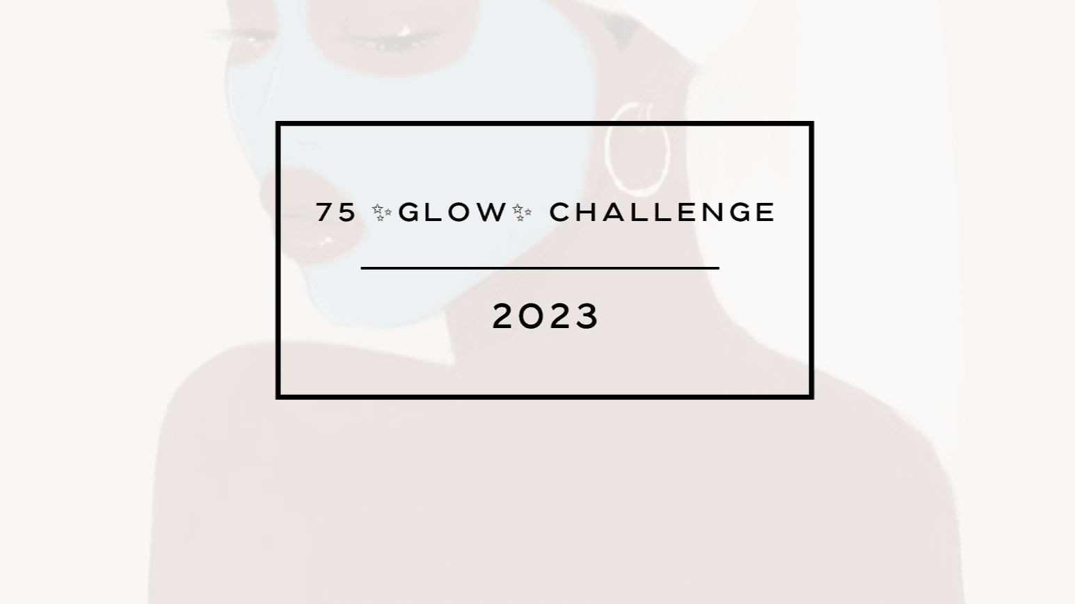 75 Glow Challenge