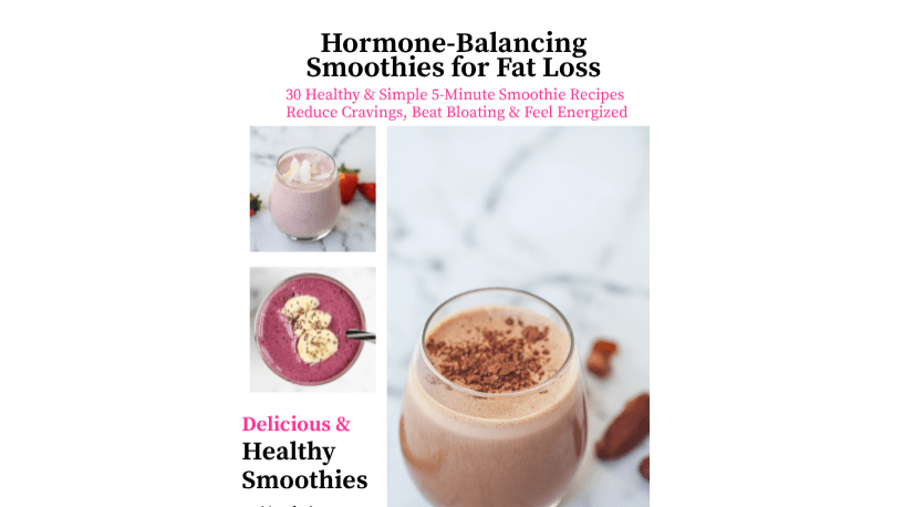 Get My Hormone-Balancing Smoothies for Fat Loss 