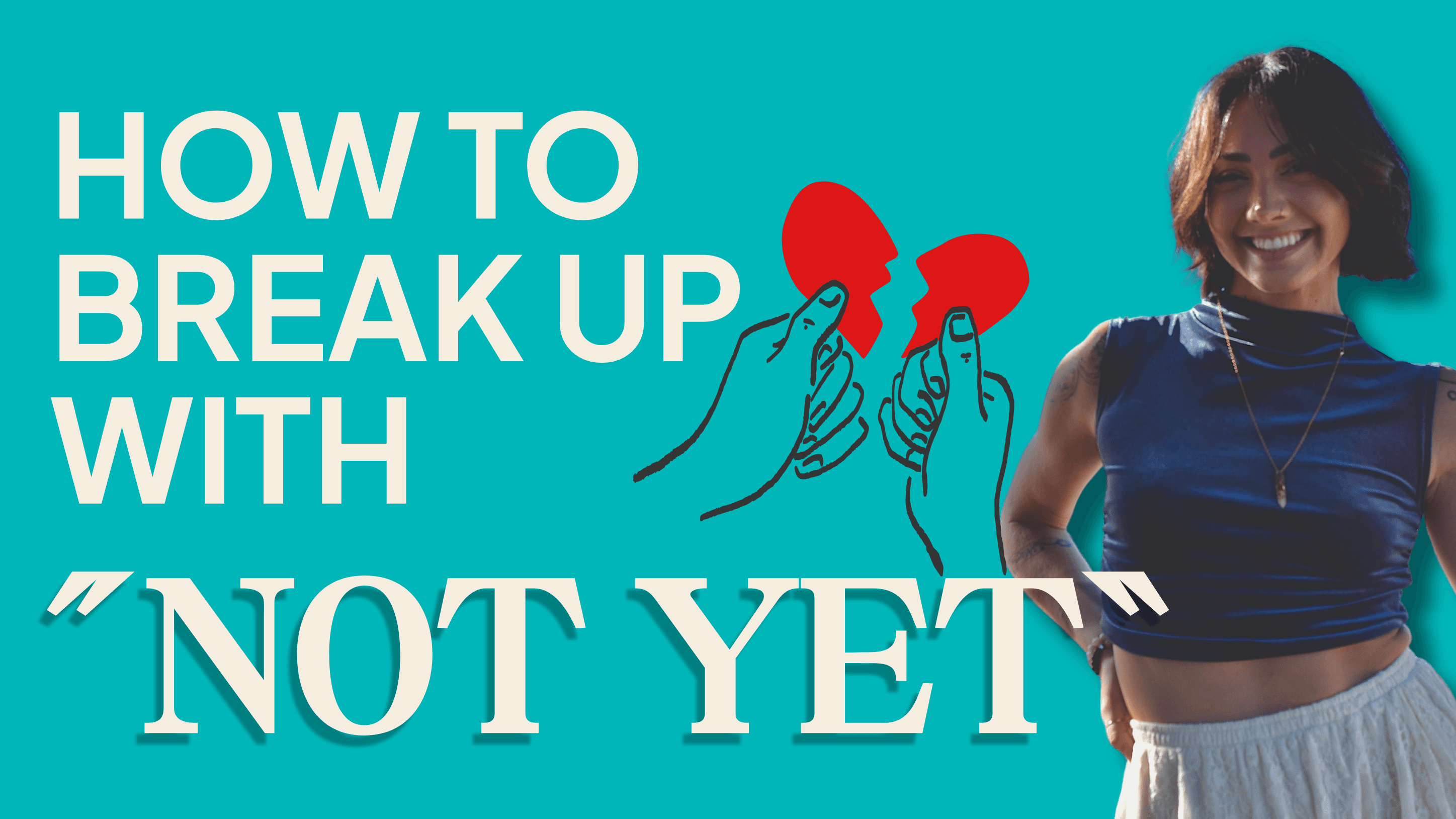 Break up with 'Not yet'