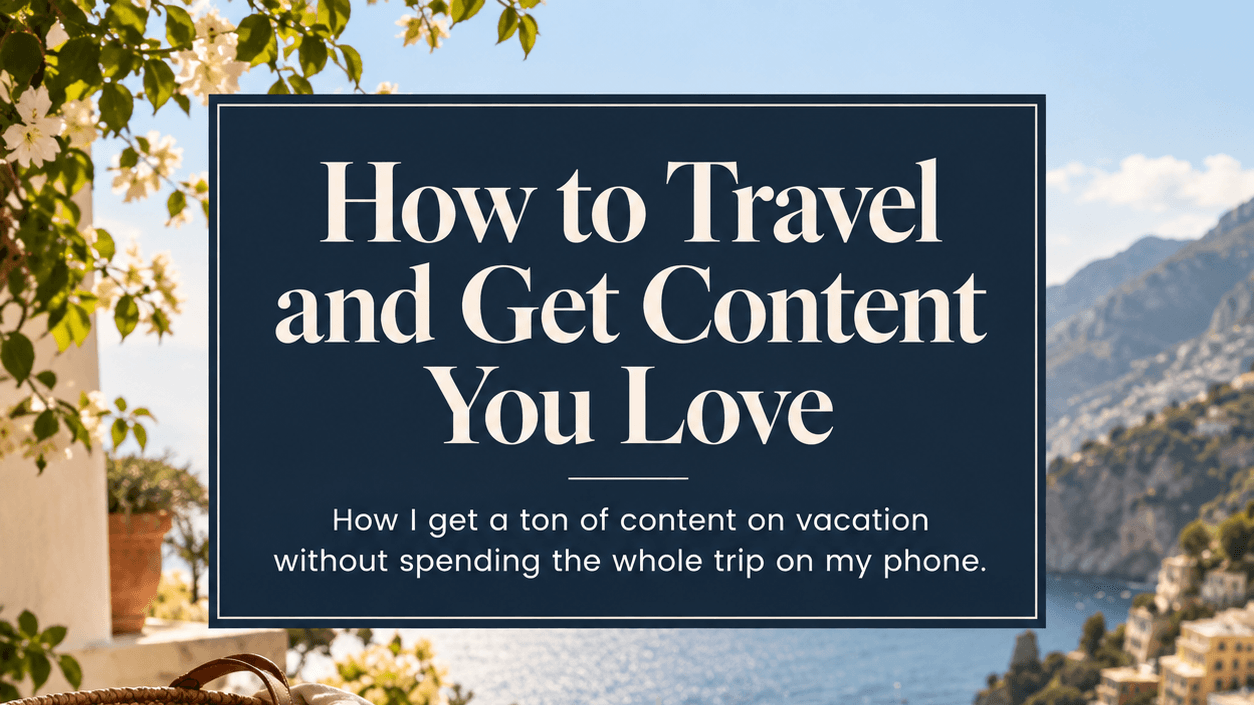 How to Travel and Get Content You Love