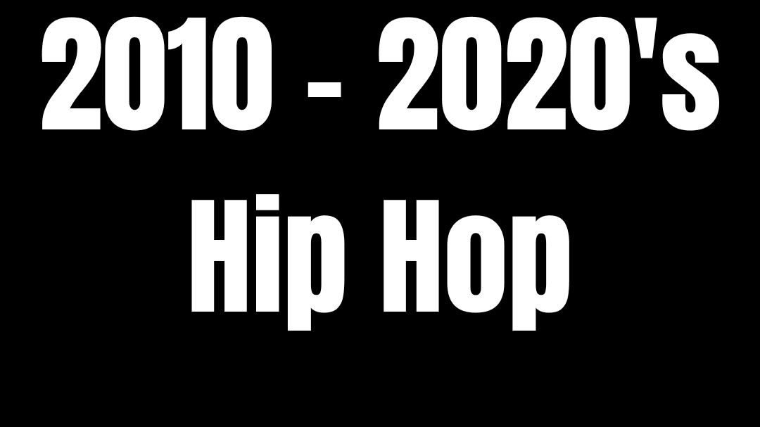 2010's - 2020's Hip Hop