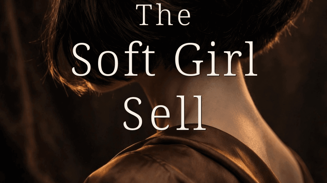 The Soft Girl Sell