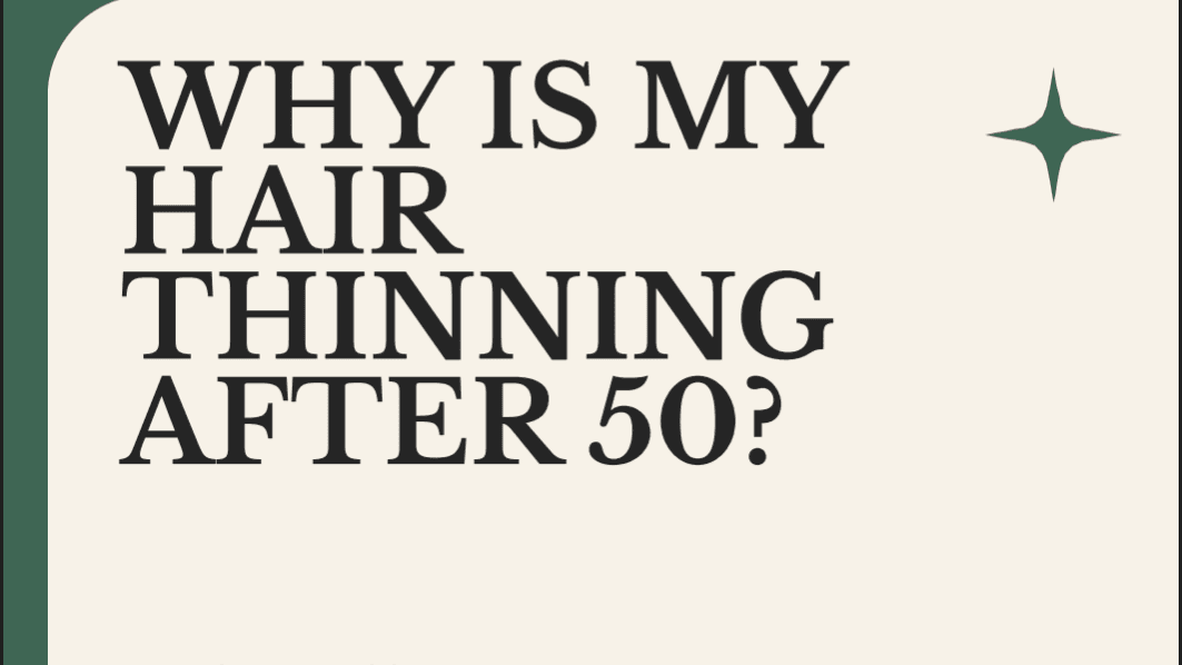 FREE: Why Is My Hair Thinning After 50?