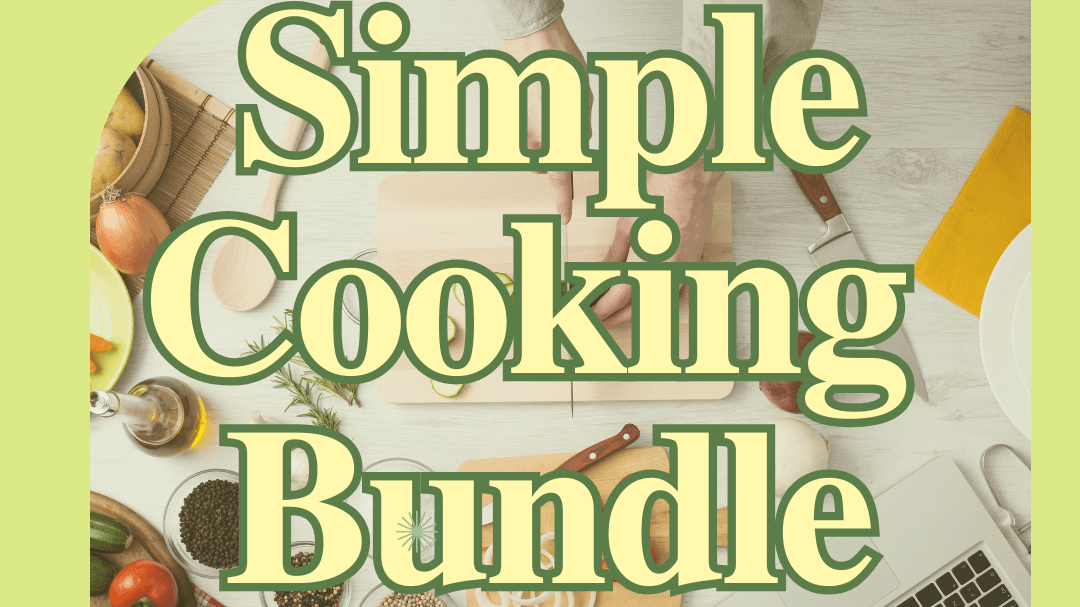 Get My Simple Cooking Bundle Now!