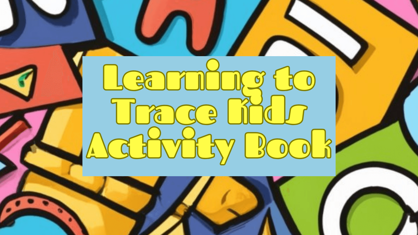 Get My Learning to Trace Kids Activity book Now!