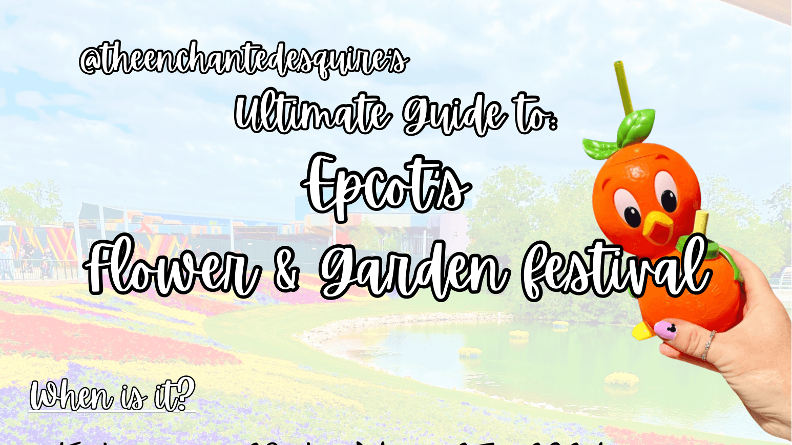 Get My Ultimate Epcot Flower & Garden Guide Now!