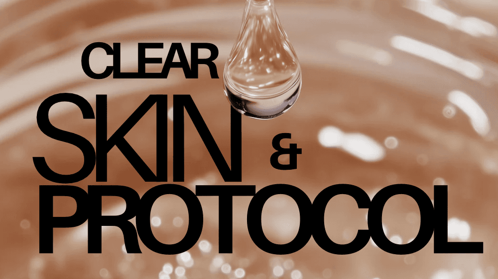 Clear Skin & Protocol