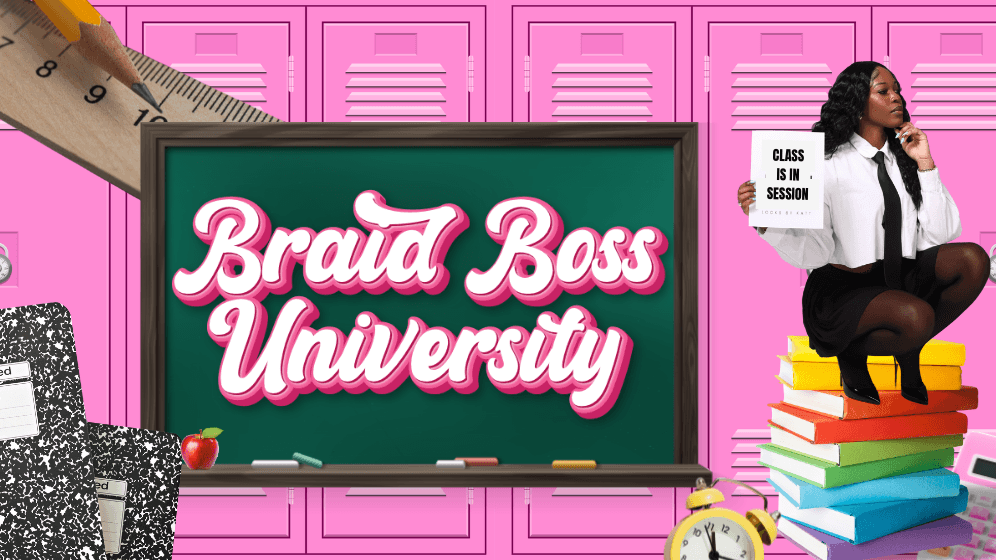 BRAID BOSS UNIVERSITY WAITLIST