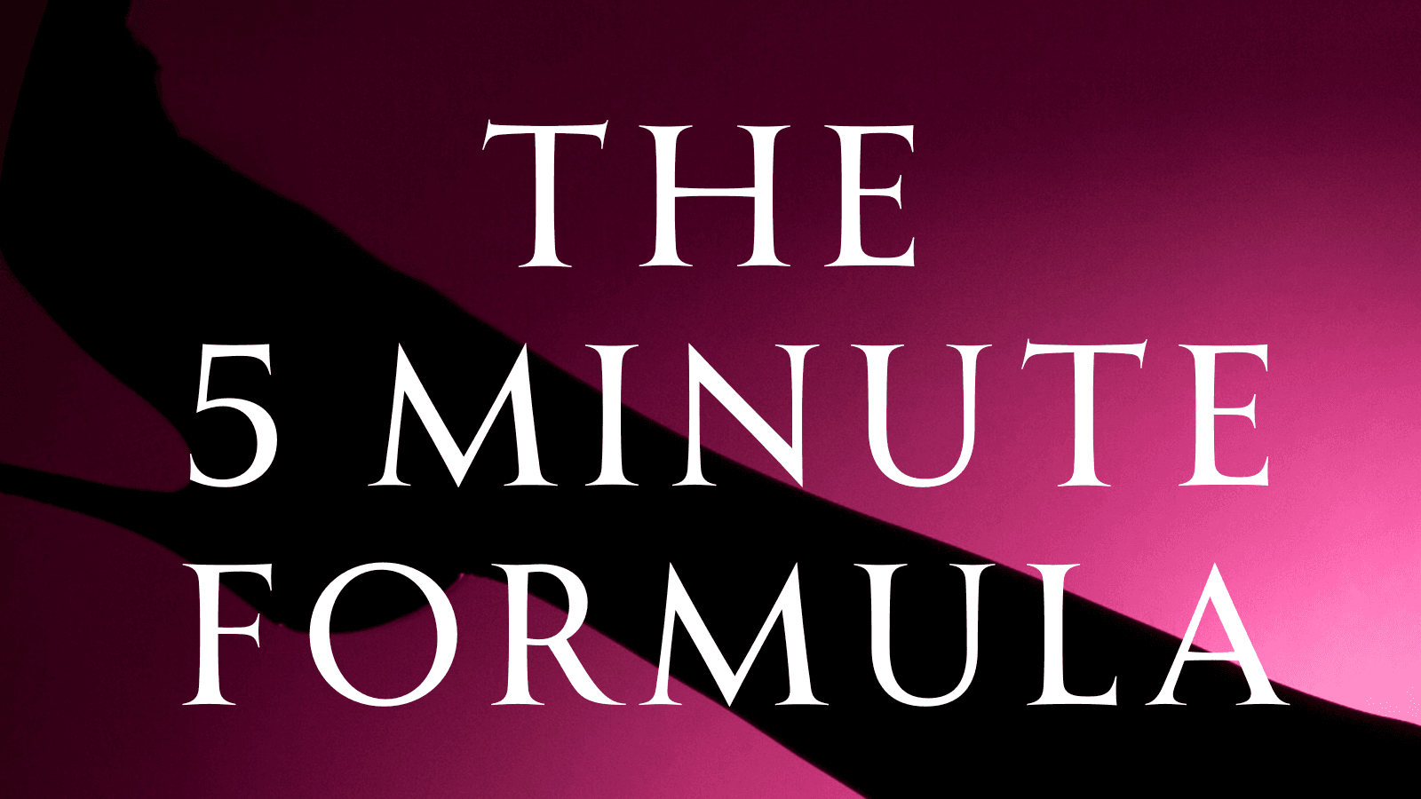 The 5 Minute Formula - Micro Habits For Happiness