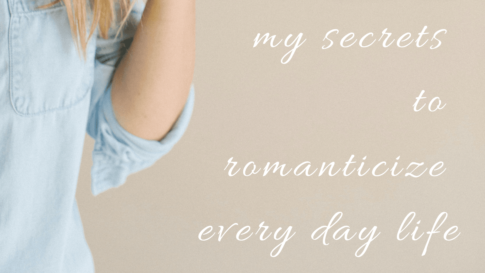 Fall in Love with Your Life - Romanticize Life
