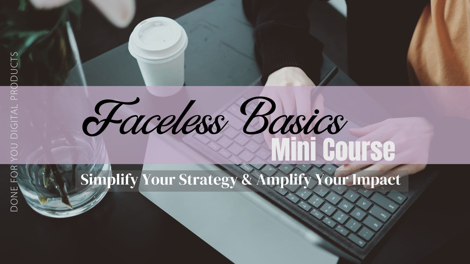 Faceless Basics MINI Course- ONLY $47!