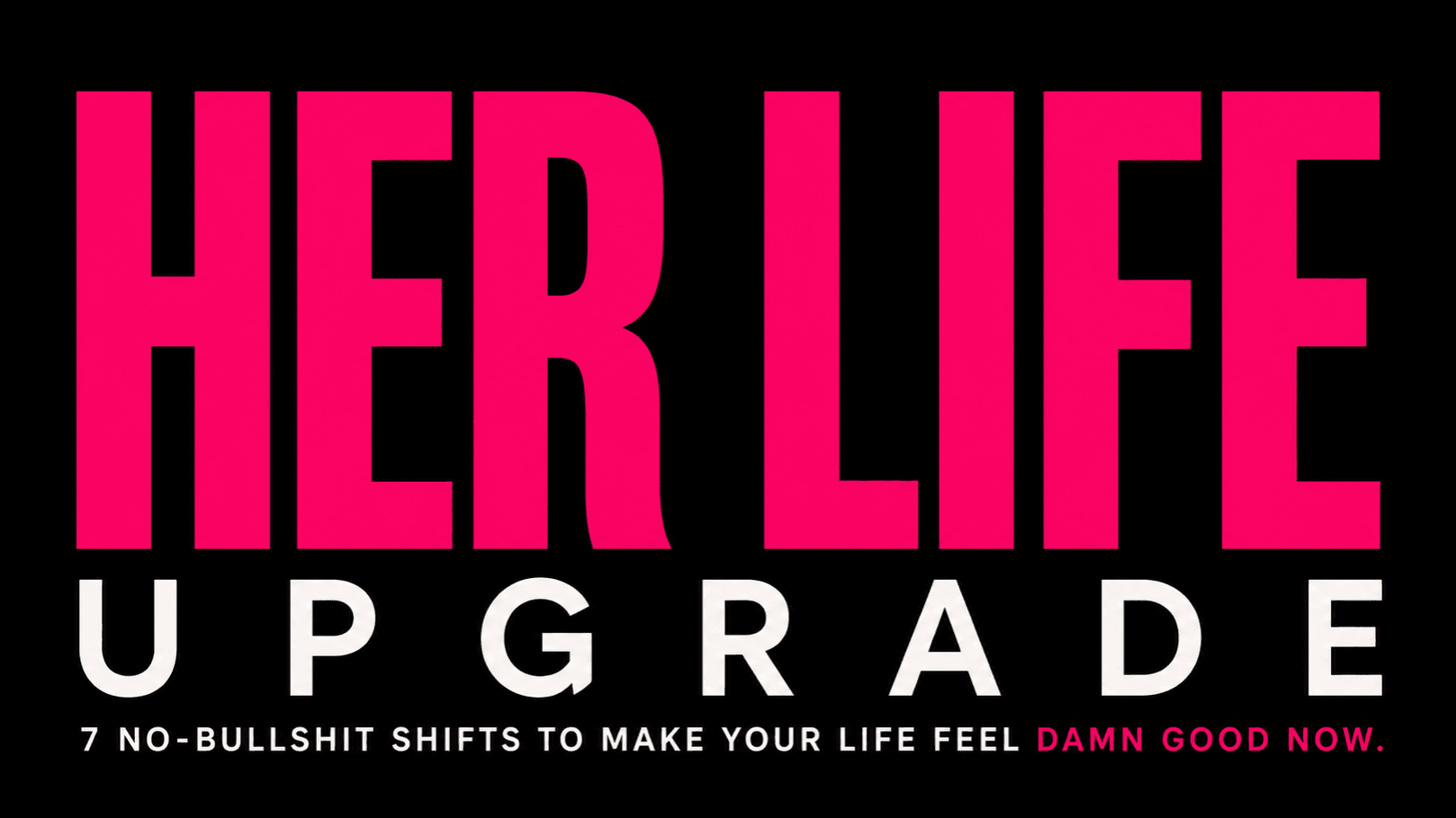 HER LIFE UPGRADE